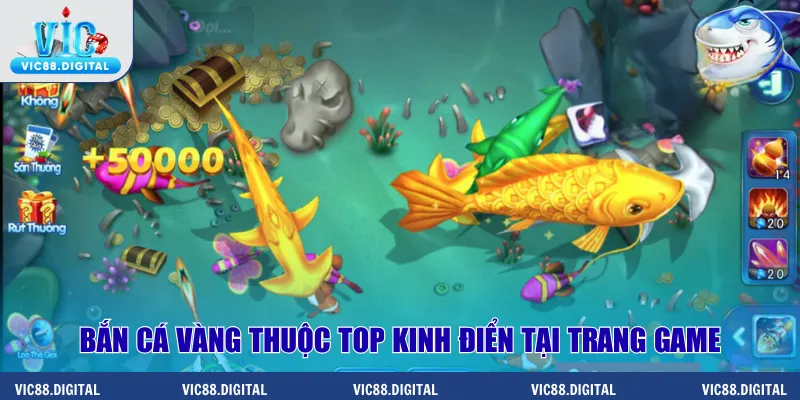 Bắn cá vàng thuộc top kinh điển tại trang game