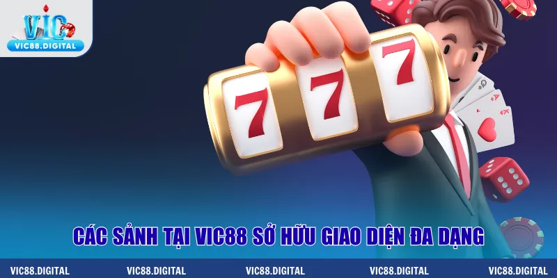Các sảnh tại Vic88 sở hữu giao diện đa dạng