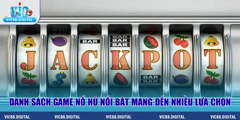 Danh sách game nổ hũ nổi bật mang đến nhiều lựa chọn