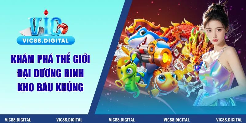 Khám phá thế giới đại dương rinh kho báu khủng