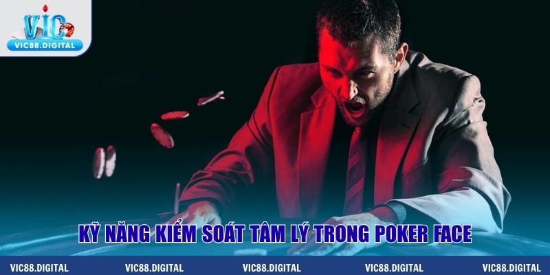 Kỹ năng kiểm soát tâm lý trong Poker face