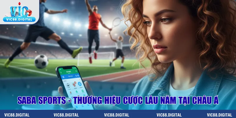 Saba Sports - Thương hiệu cược lâu năm tại châu Á