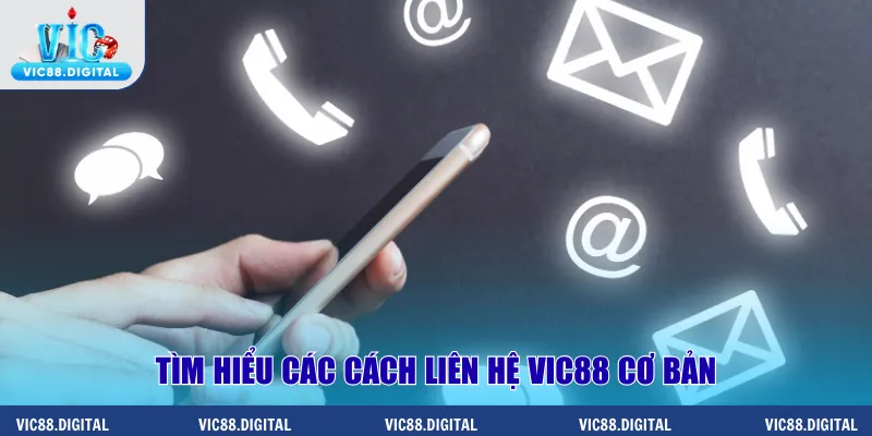 Tìm hiểu các cách liên hệ Vic88 cơ bản